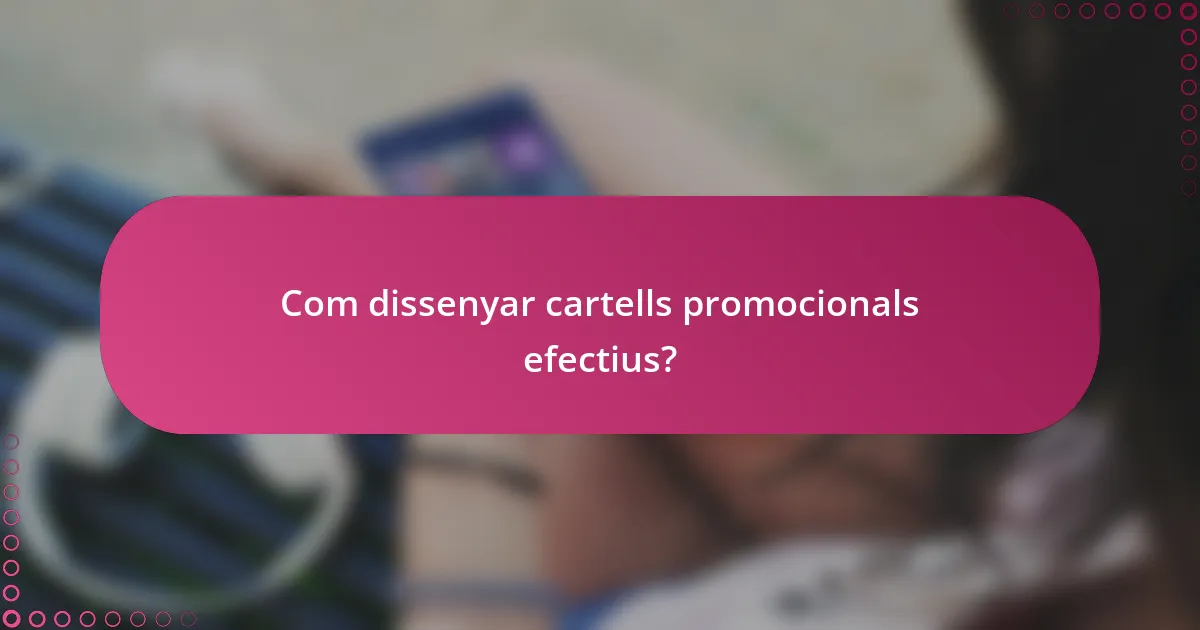 Com dissenyar cartells promocionals efectius?