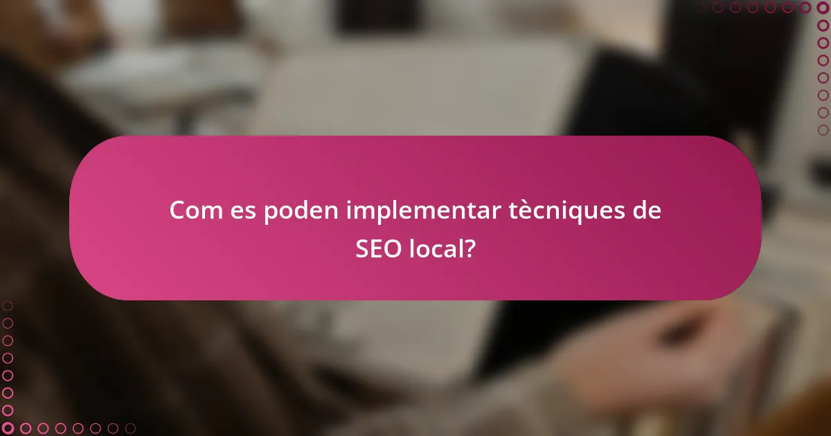 Com es poden implementar tècniques de SEO local?