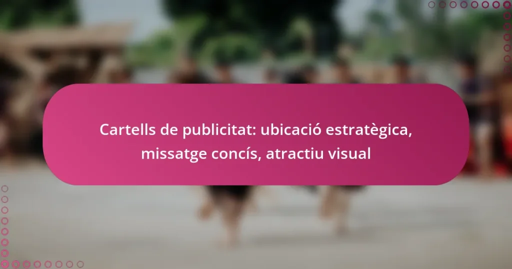 Cartells de publicitat: ubicació estratègica, missatge concís, atractiu visual