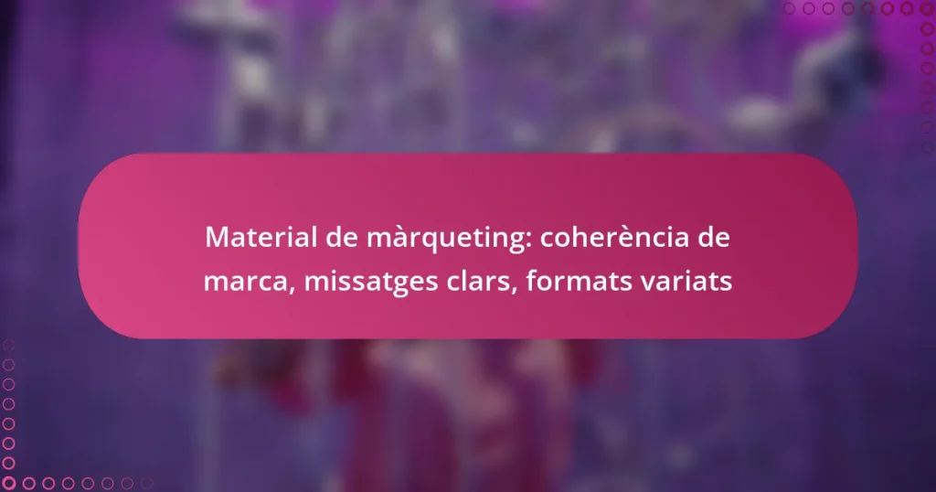 Material de màrqueting: coherència de marca, missatges clars, formats variats