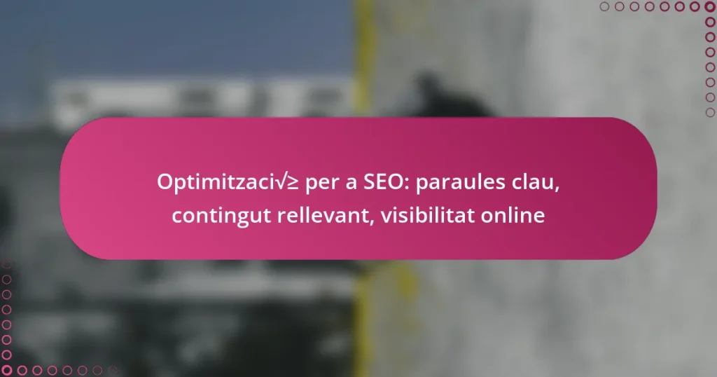 Optimització per a SEO: paraules clau, contingut rellevant, visibilitat online