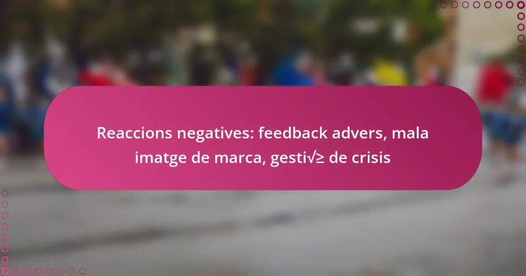 Reaccions negatives: feedback advers, mala imatge de marca, gestió de crisis