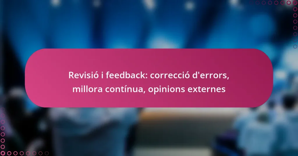 Revisió i feedback: correcció d’errors, millora contínua, opinions externes