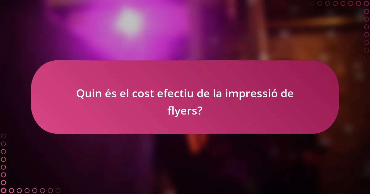 Quin és el cost efectiu de la impressió de flyers?