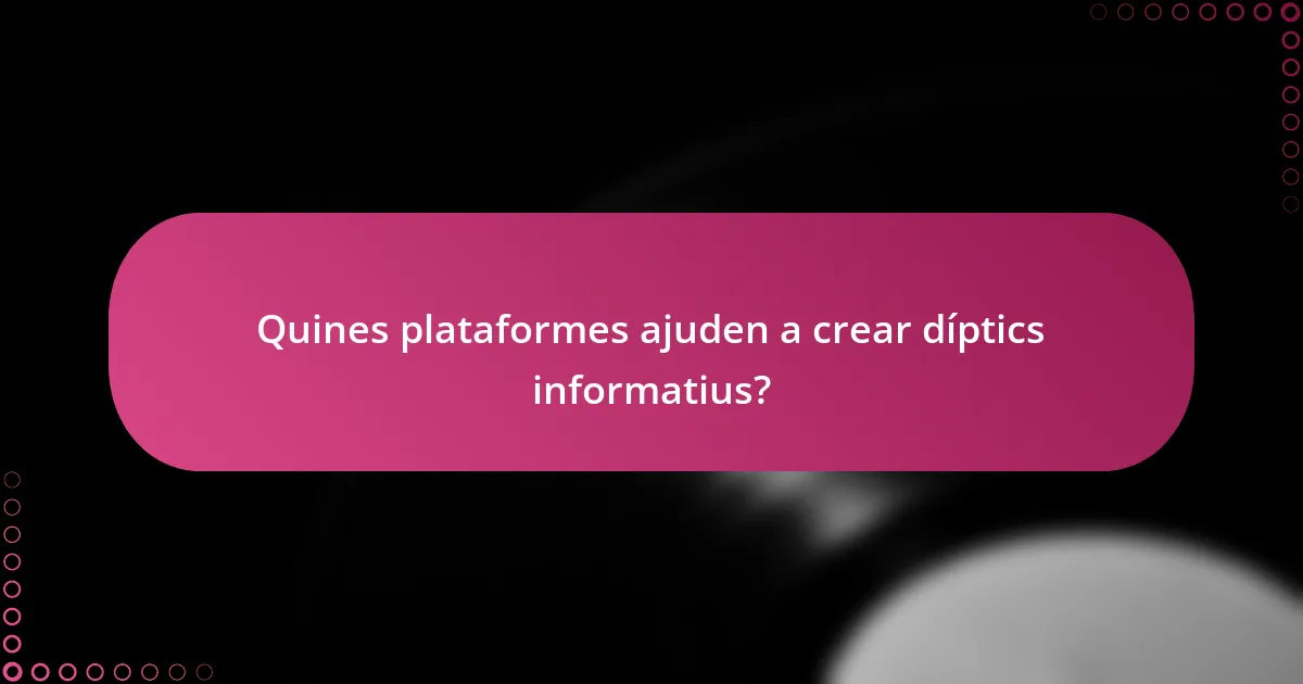 Quines plataformes ajuden a crear díptics informatius?