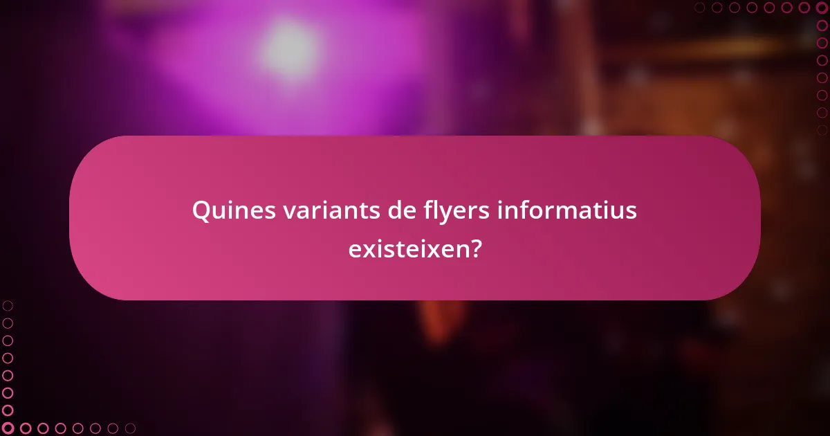 Quines variants de flyers informatius existeixen?