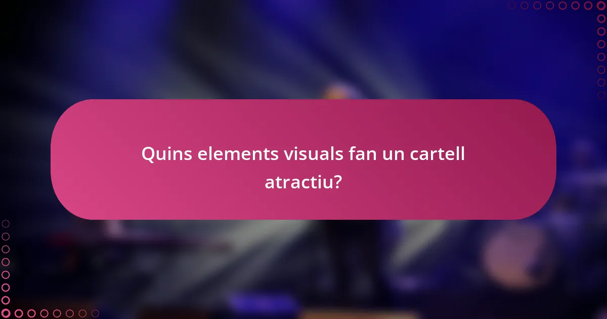 Quins elements visuals fan un cartell atractiu?