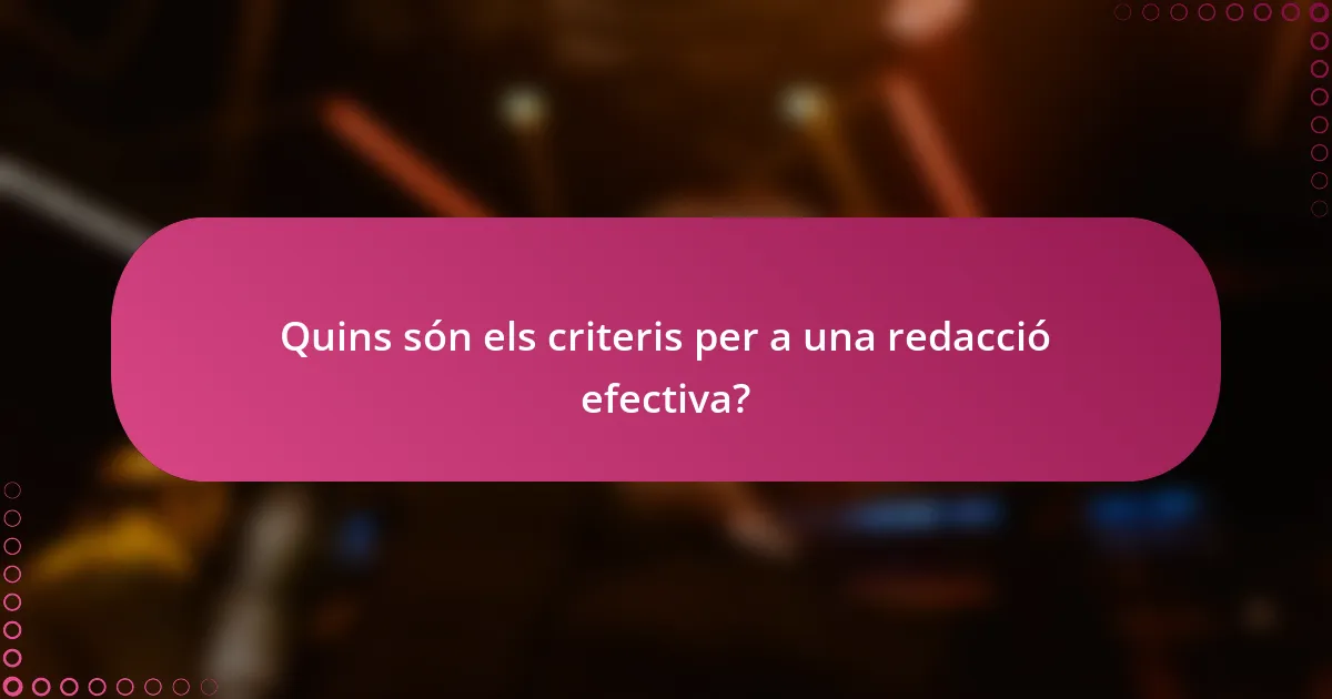 Quins són els criteris per a una redacció efectiva?