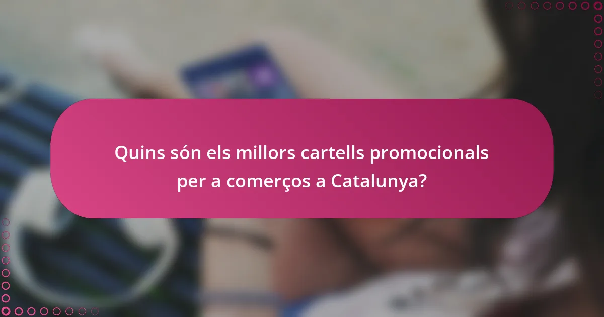 Quins són els millors cartells promocionals per a comerços a Catalunya?